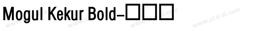 Mogul Kekur Bold字体转换 Mogul Kekur Bold字体转换